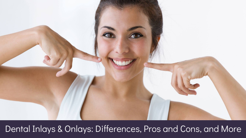 Dental Inlays & Onlays Differences, Pros and Cons, and More